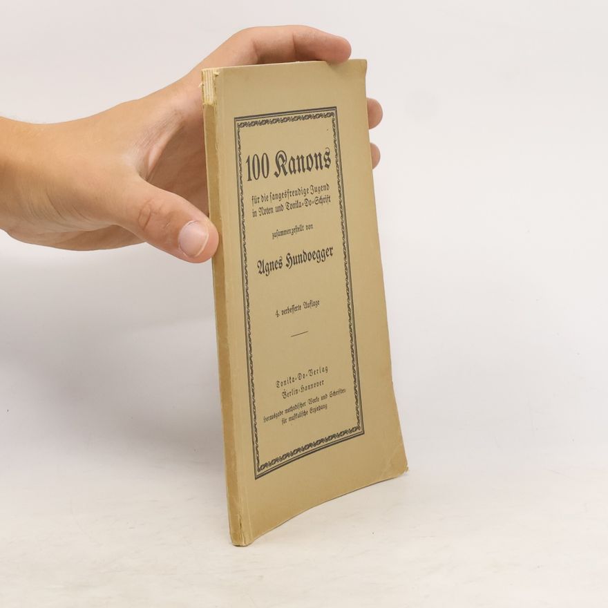 Agnes Hundoegger 100 Kanons für die sangesfreudige Jugend in Noten und Tonika-Do-Schrift