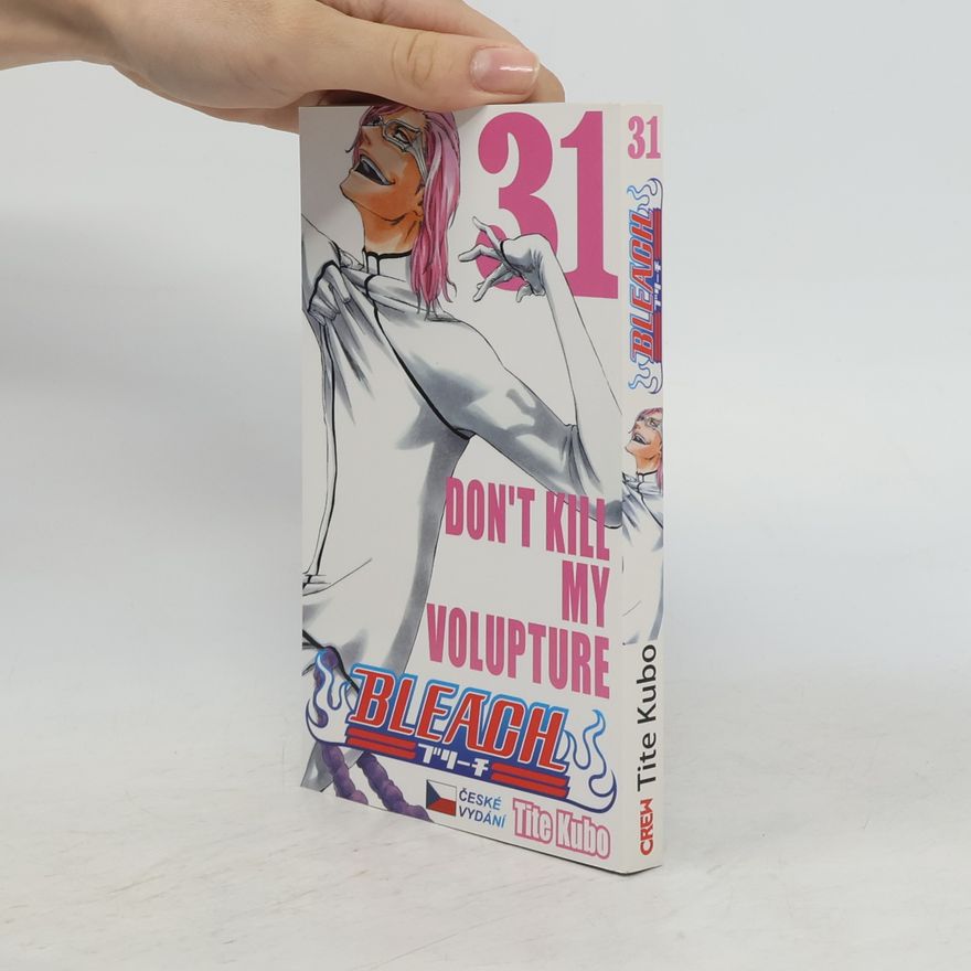 Tite Kubo Bleach volume 31: Don't kill my volupture