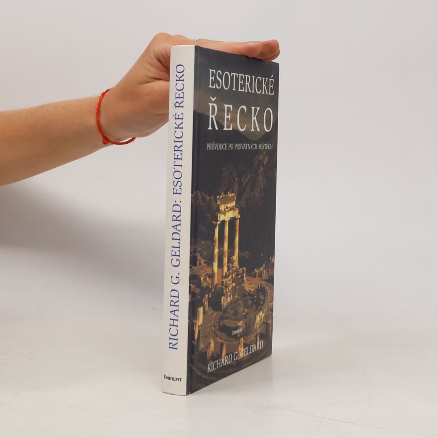 Richard G. Geldard Esoterické Řecko. Průvodce po posvátných místech