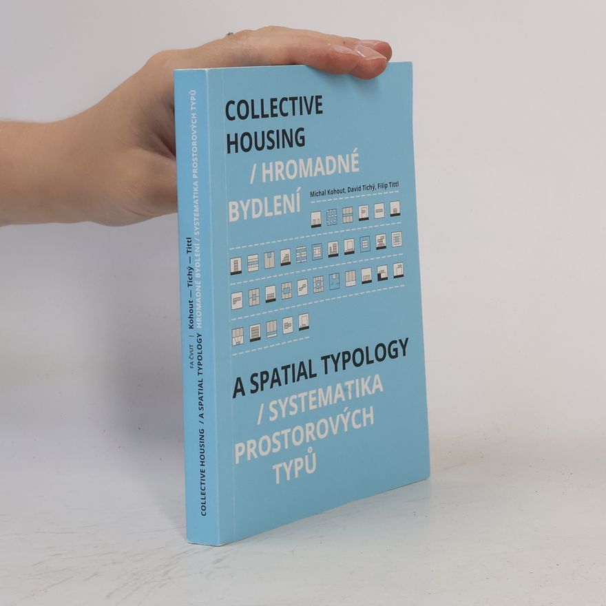 Filip Tittl Hromadné bydlení : Systematika prostorových typů / Collective housing : A spatial typology