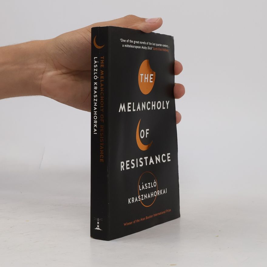 László Krasznahorkai The Melancholy of Resistance