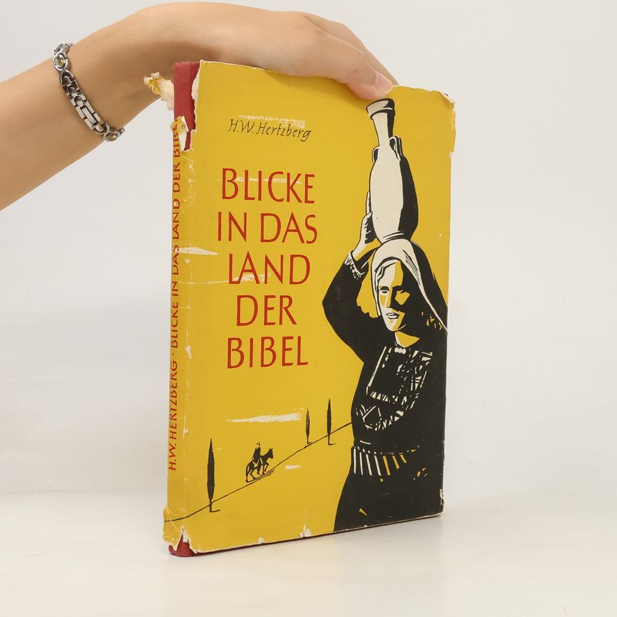 Hans Wilhelm Hertzberg Blicke in das Land der Bibel