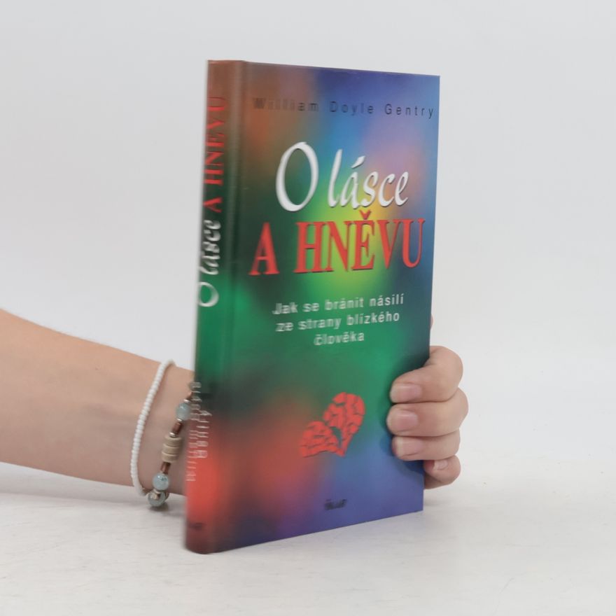 W. Doyle Gentry O lásce a hněvu. Jak se bránit násilí ze strany blízkého člověka