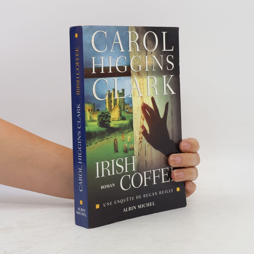 Carol Higgins Clark Une enquête de Regan Reilly: Irish Coffee