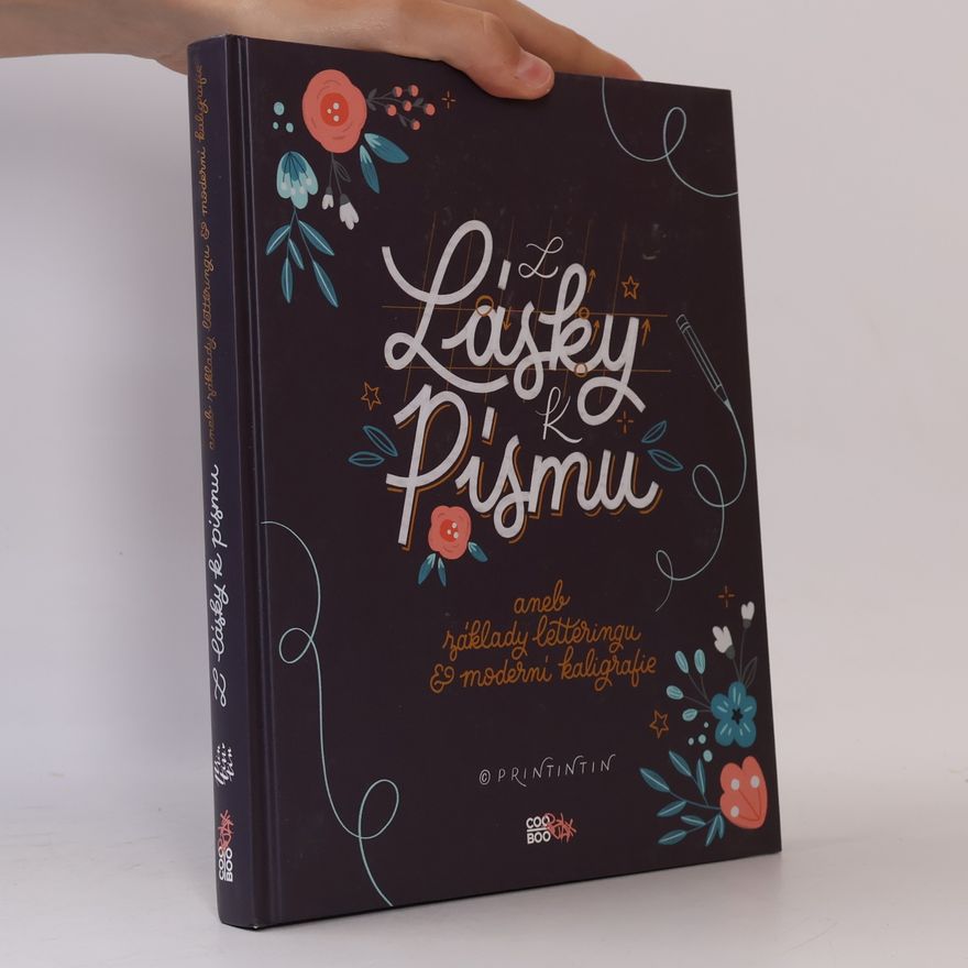 Anna Hábová Z lásky k písmu, aneb, Základy letteringu & moderní kaligrafie