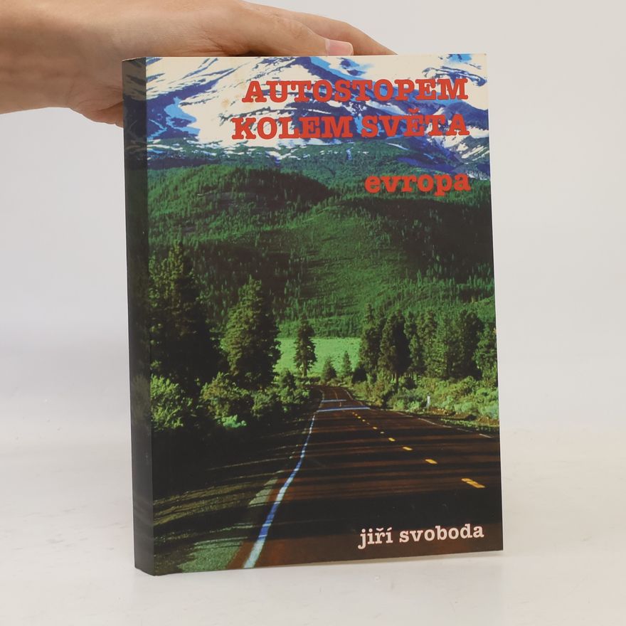 Jiří A. Svoboda Autostopem kolem světa I. díl. Evropa
