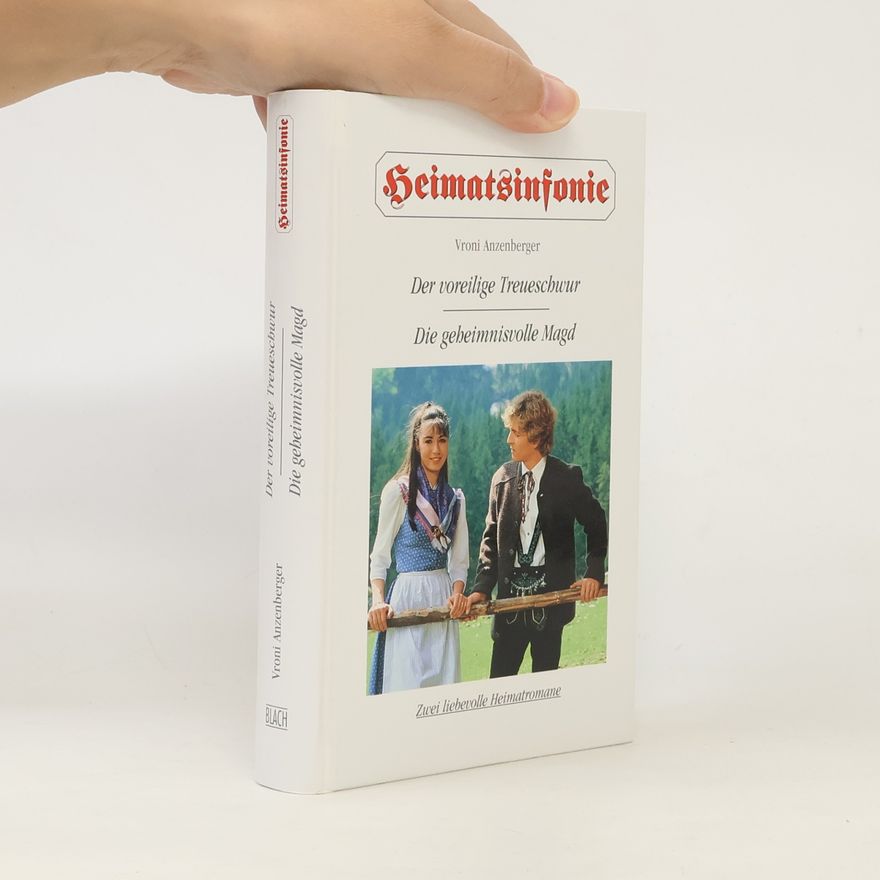 Vroni Anzenberger Der voreilige Treueschwur. Die geheimnisvolle Magd