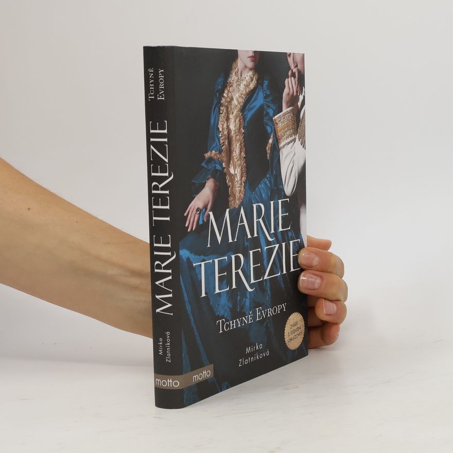 Mirka Zlatníková Marie Terezie. Tchyně Evropy