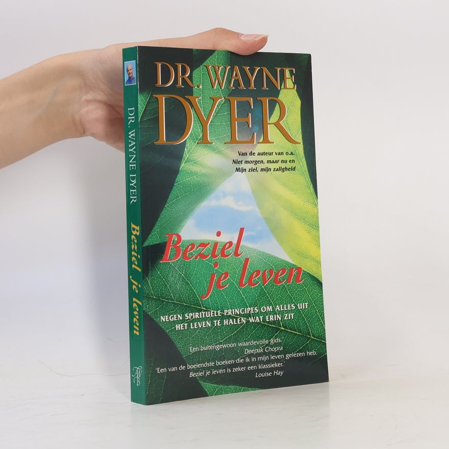 Dr. Wayne Dyer Beziel je leven: negen spirituele principes om alles uit het leven te halen wat erin zit