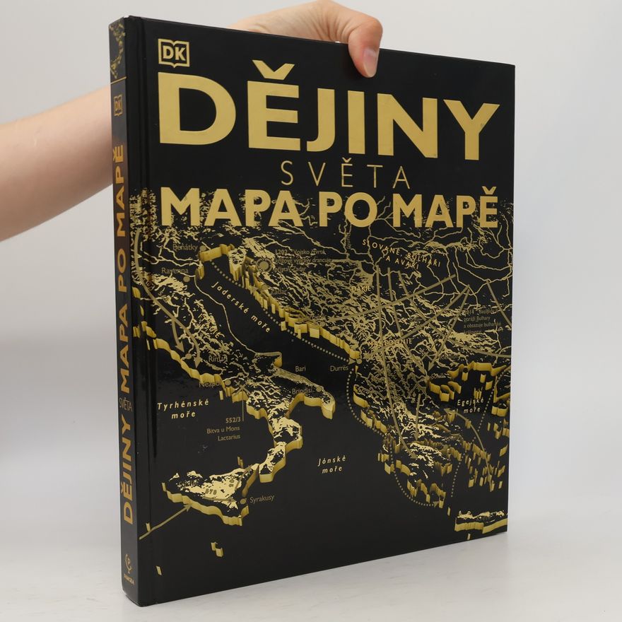 Kolektiv autorů Dějiny světa: Mapa po mapě