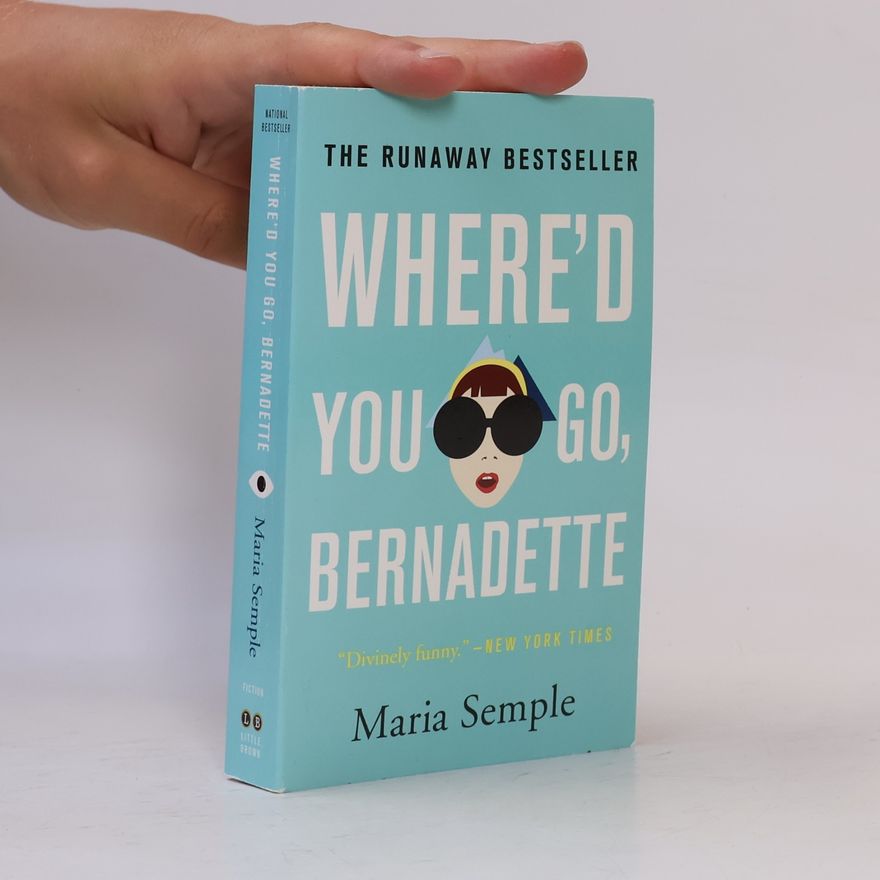Maria Semple Where'd You Go, Bernadette