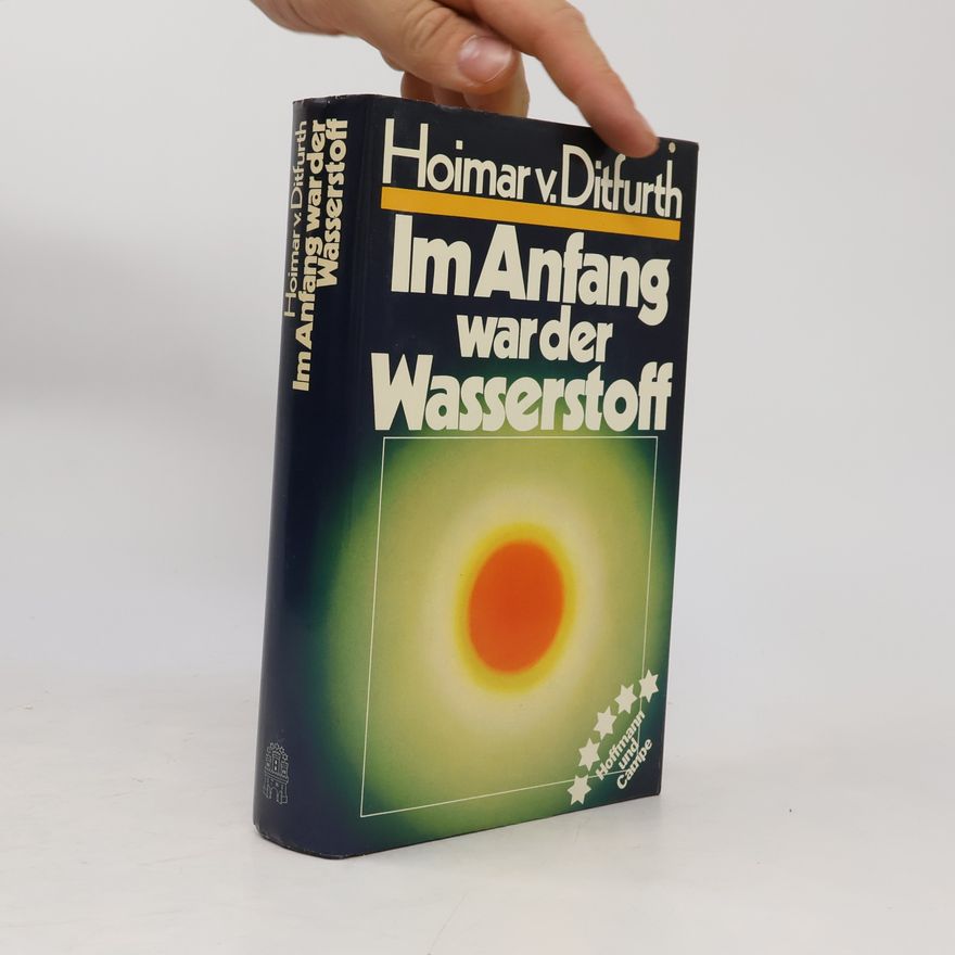 Hoimar V. Ditfurth Im Anfang war der Wasserstoff