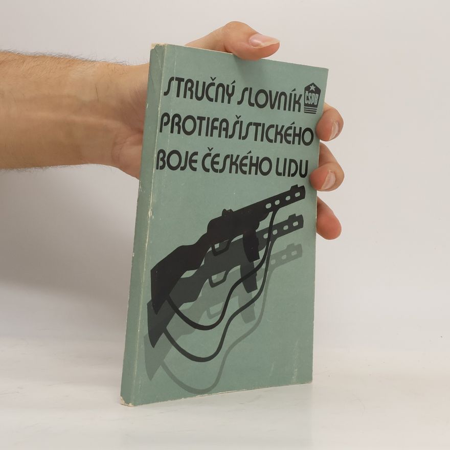 Zdeněk Huňáček Stručný slovník protifašistického boje českého lidu