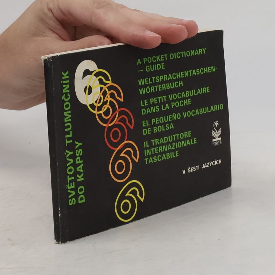 Various authors Světový tlumočník do kapsy. v šesti jazycích (česko-anglicko-francouzsko-německo-španělsko-italský)