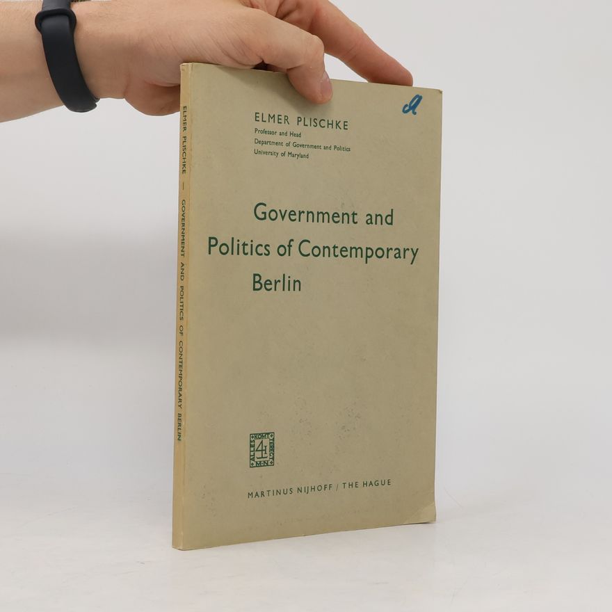 Elmer Plischke Government and Politics of Contemporary Berlin