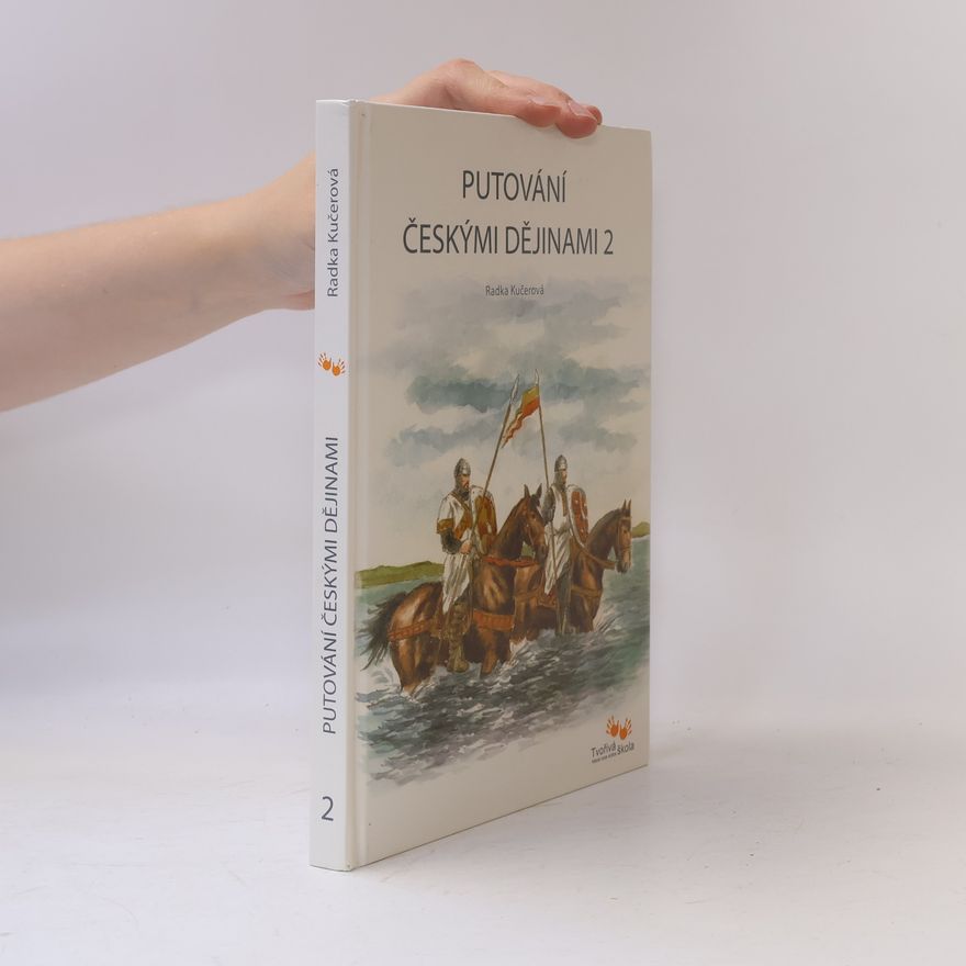 Radka Kučerová Putování českými dějinami 2. díl.