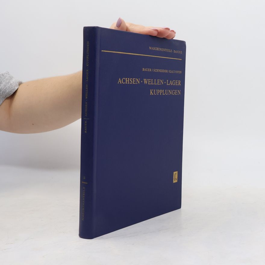 Heinz Kaltofen Achsen. Wellen. Lager. Kupplungen