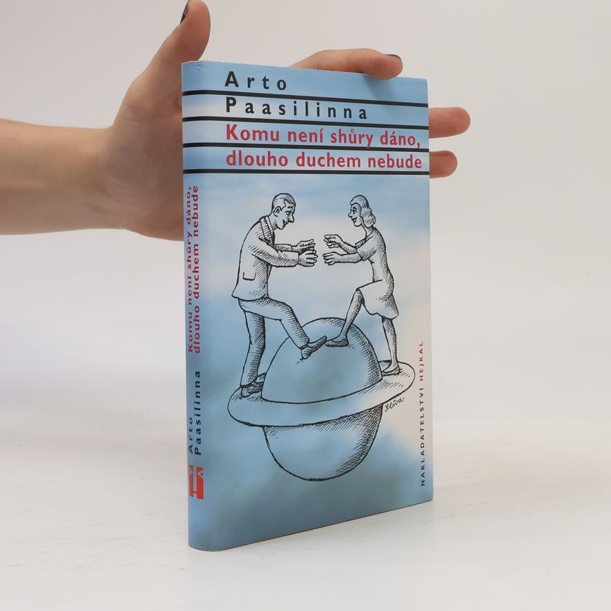 Arto Paasilinna Komu není shůry dáno, dlouho duchem nebude
