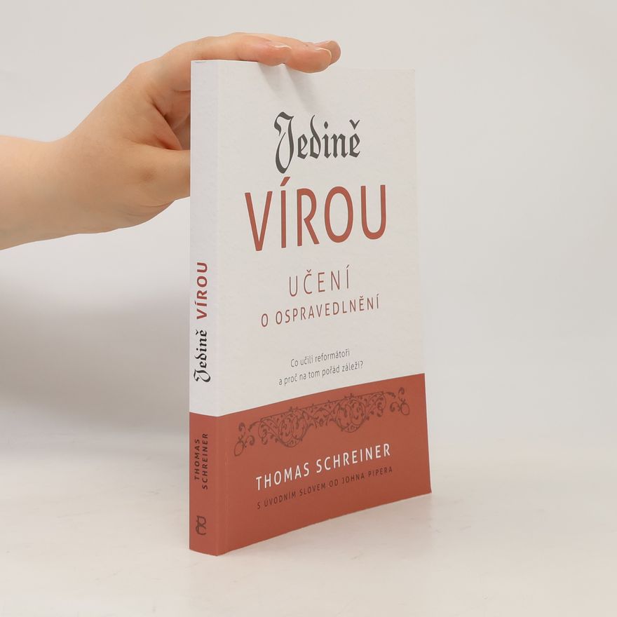 Thomas Schreiner Jedině vírou: Učení o ospravedlnění