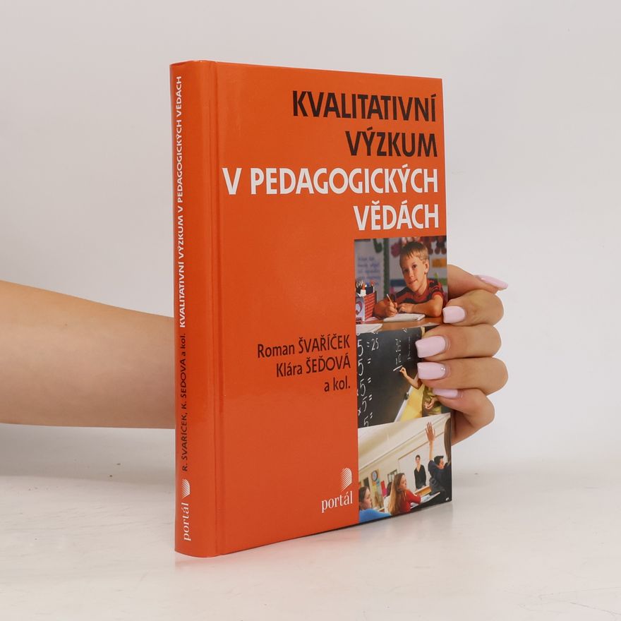 Roman Švaříček Kvalitativní výzkum v pedagogických vědách