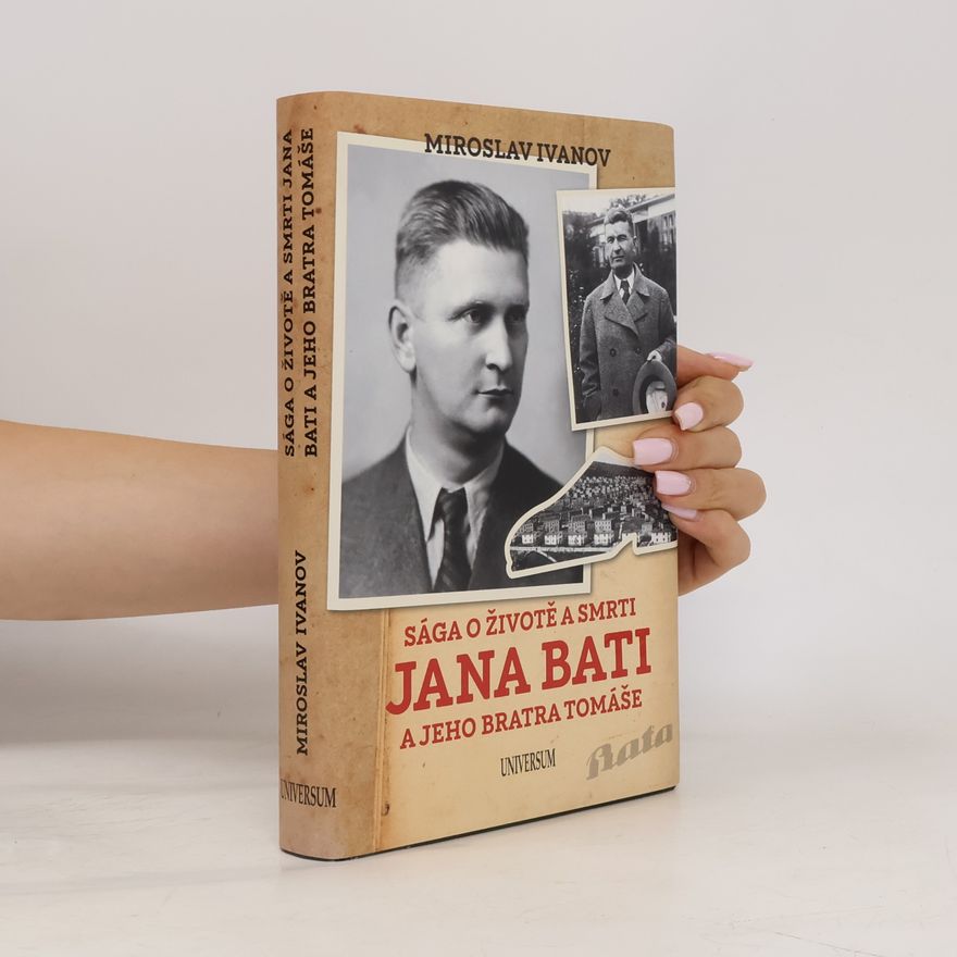 Miroslav Ivanov Sága o životě a smrti Jana Bati a jeho bratra Tomáše