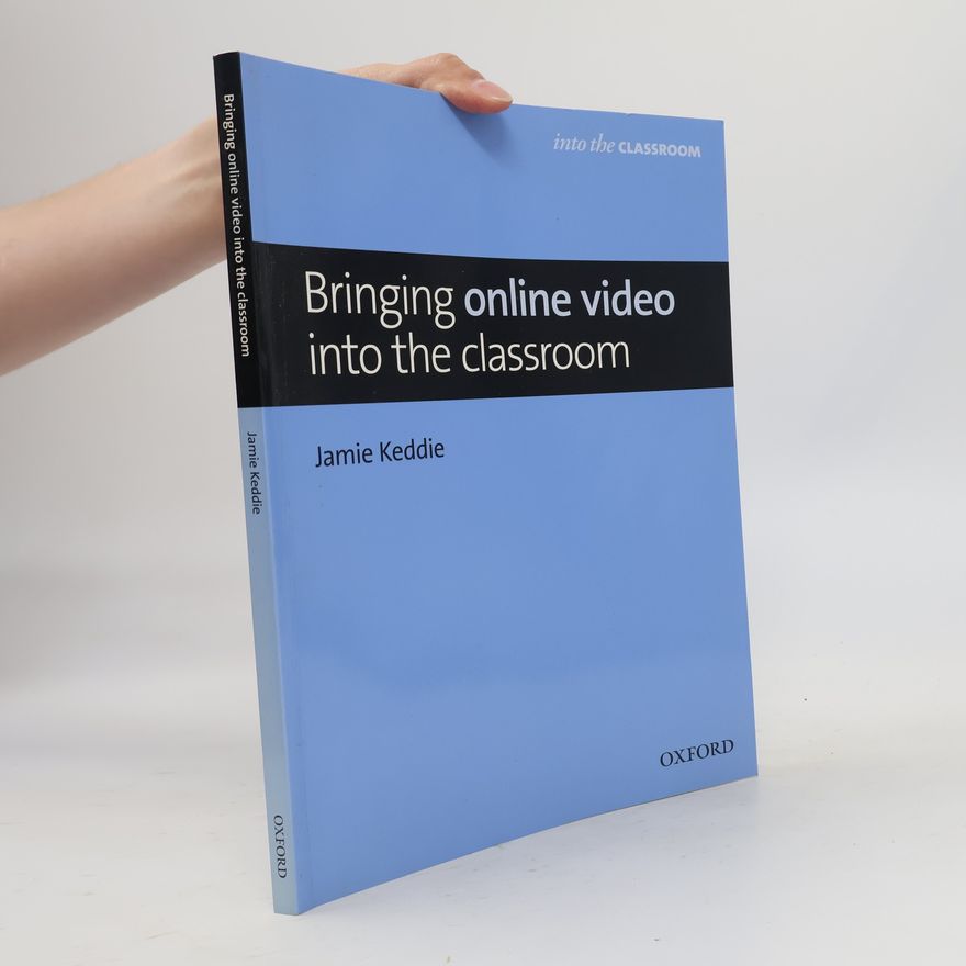 Jamie Keddie Bringing Online Video into the Classroom
