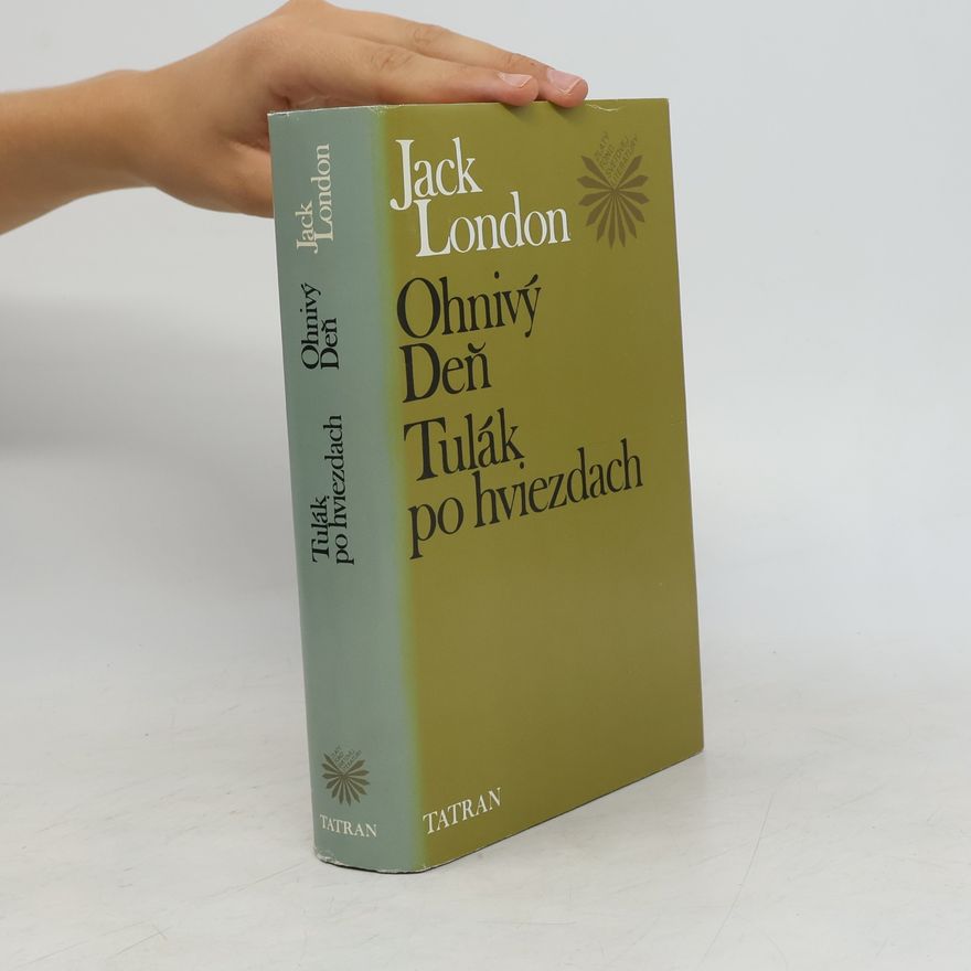 Jack London Ohnivý deň ; Tulák po hviezdach