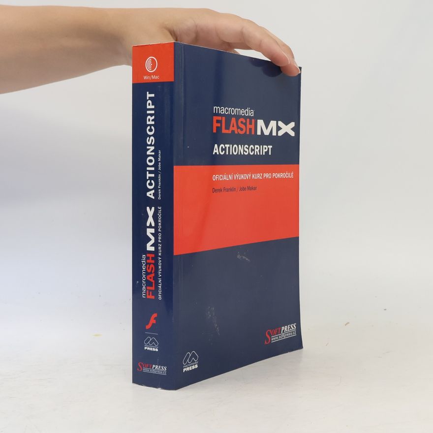 Jobe Makar Macromedia Flash MX Actionscript. Oficiální výukový kurz pro pokročilé