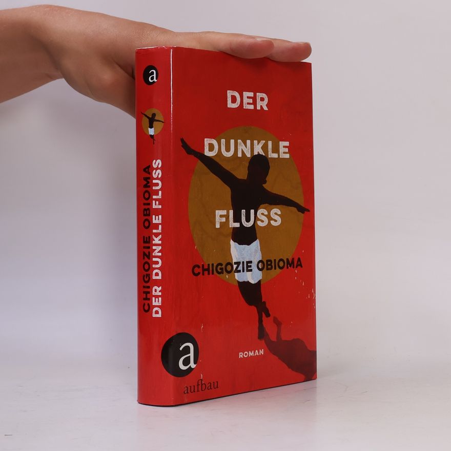 Chigozie Obioma Der dunkle Fluss