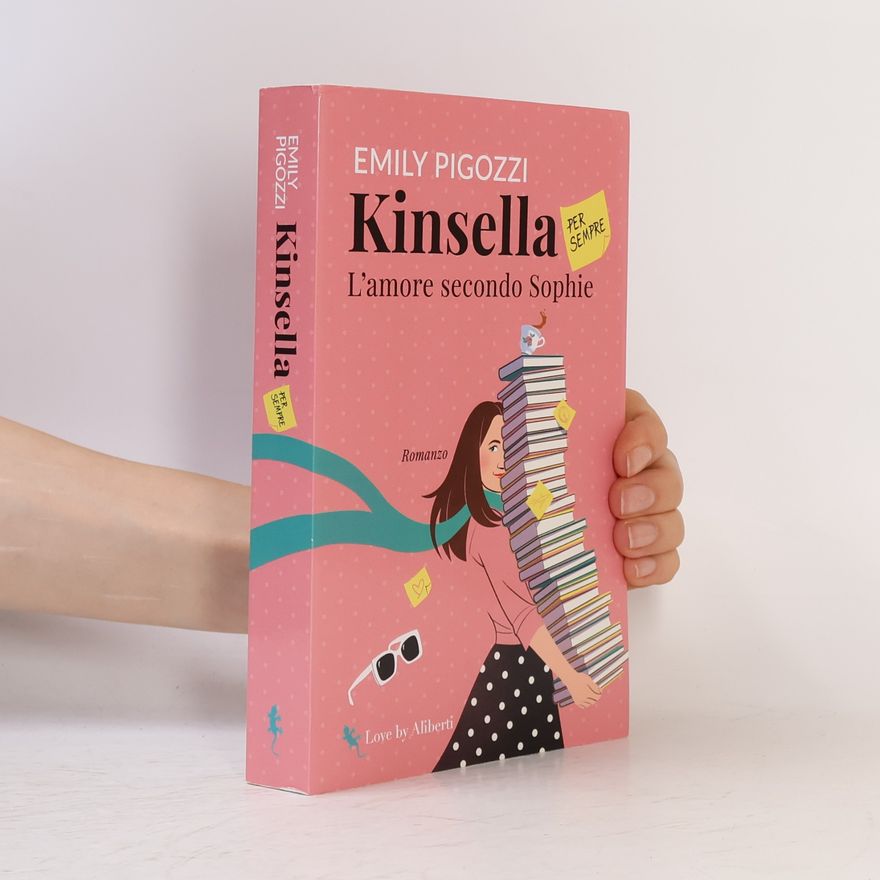 Emily Pigozzi Kinsella per sempre. L'amore secondo Sophie