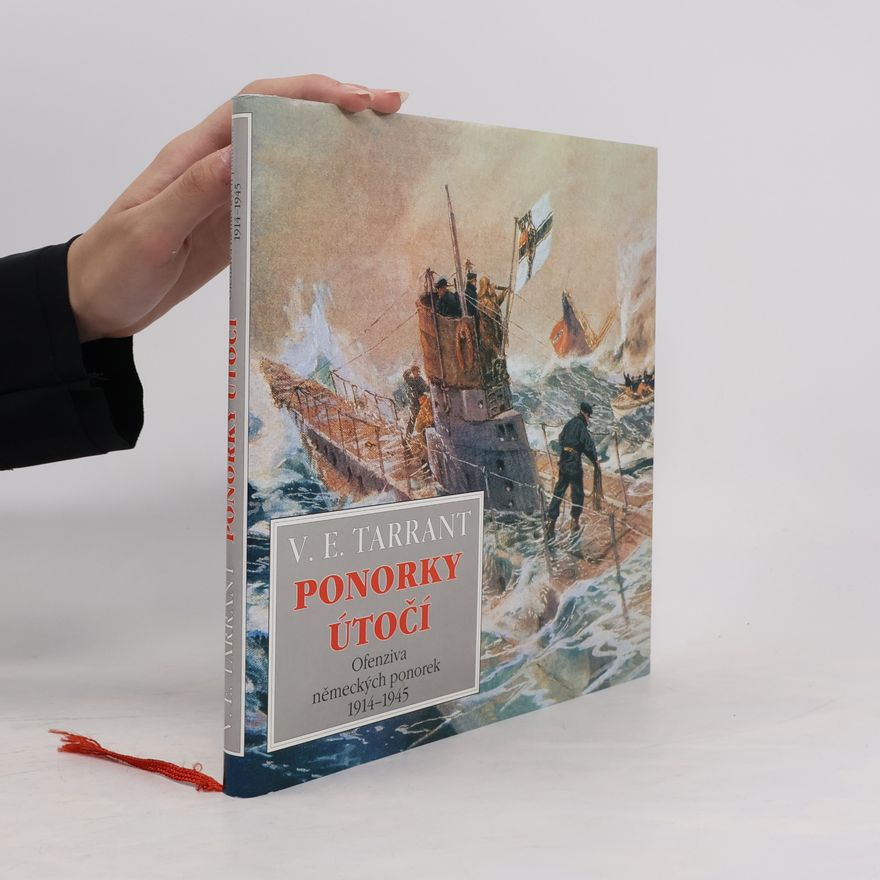 V. E. Tarrant Ponorky útočí : ofenziva německých ponorek 1914-1945