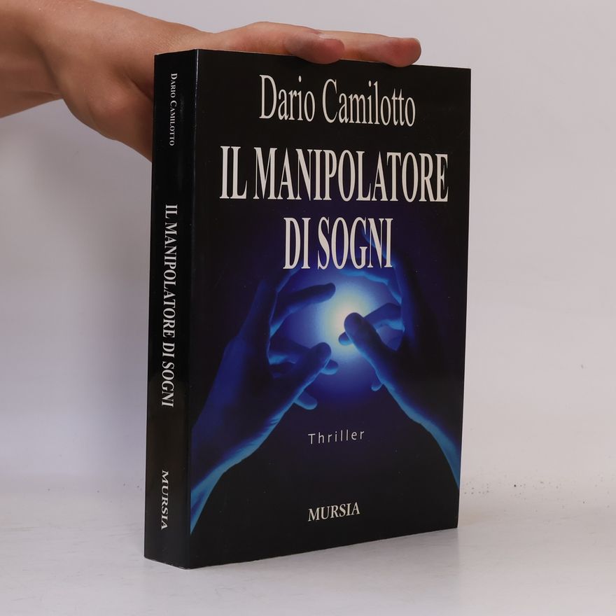 Dario Camilotto Il manipolatore di sogni