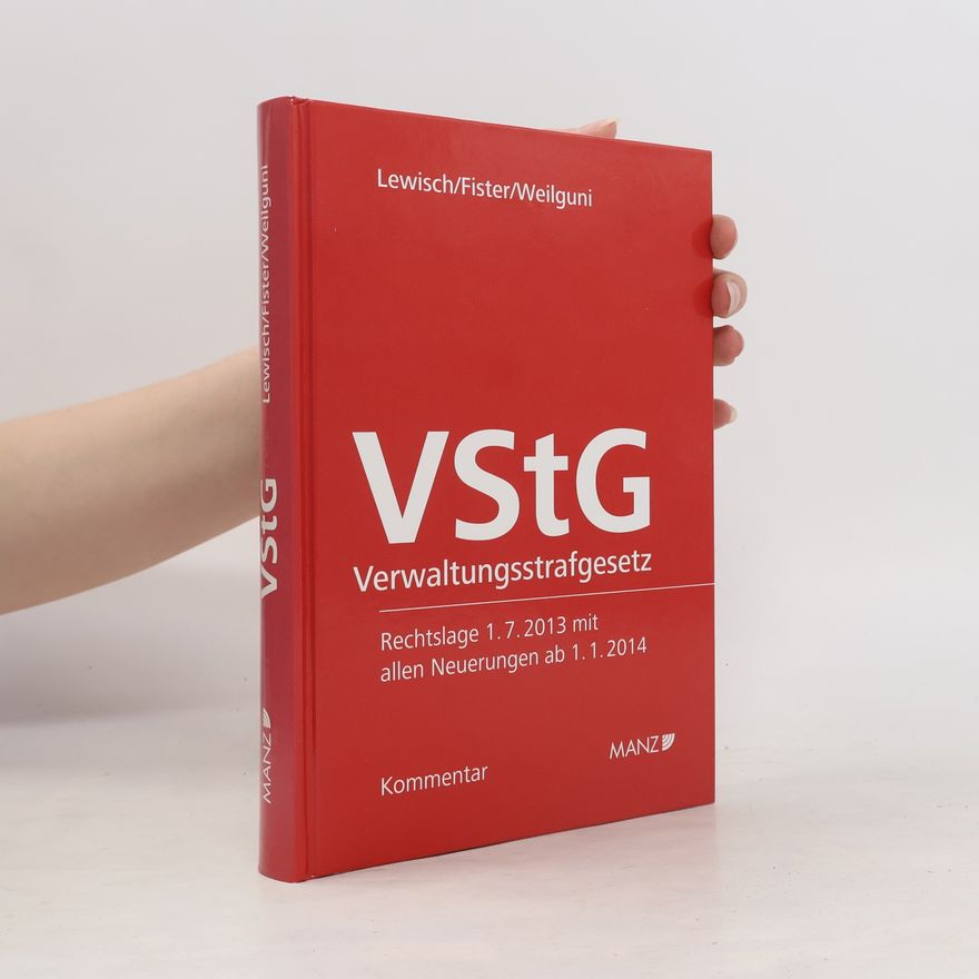 Johanna Weilguni Verwaltungsstrafgesetz 1991 (VStG): Rechtslage 1.7. 2013 mit allen Neuerungen ab 1.1.2014 - Kommentar