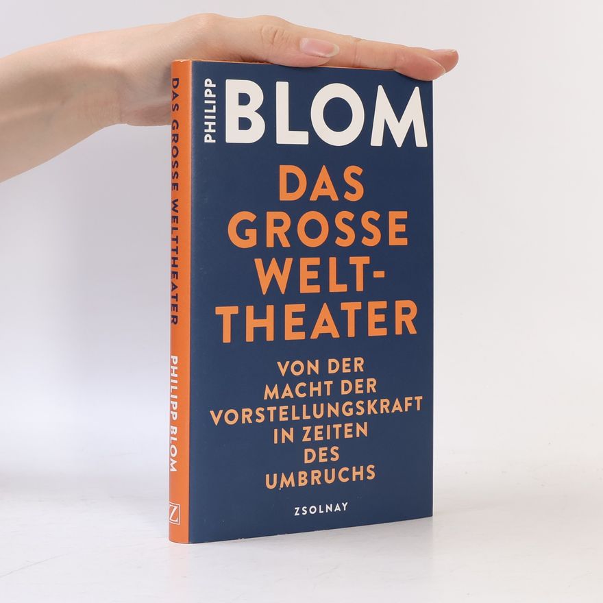 Philipp Blom Das grosse Welttheater