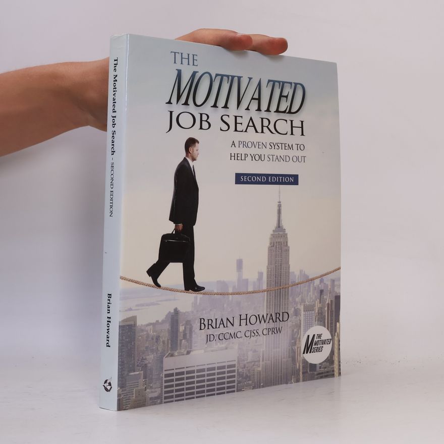 Brian E. Howard The Motivated Series: The Motivated Job Search
