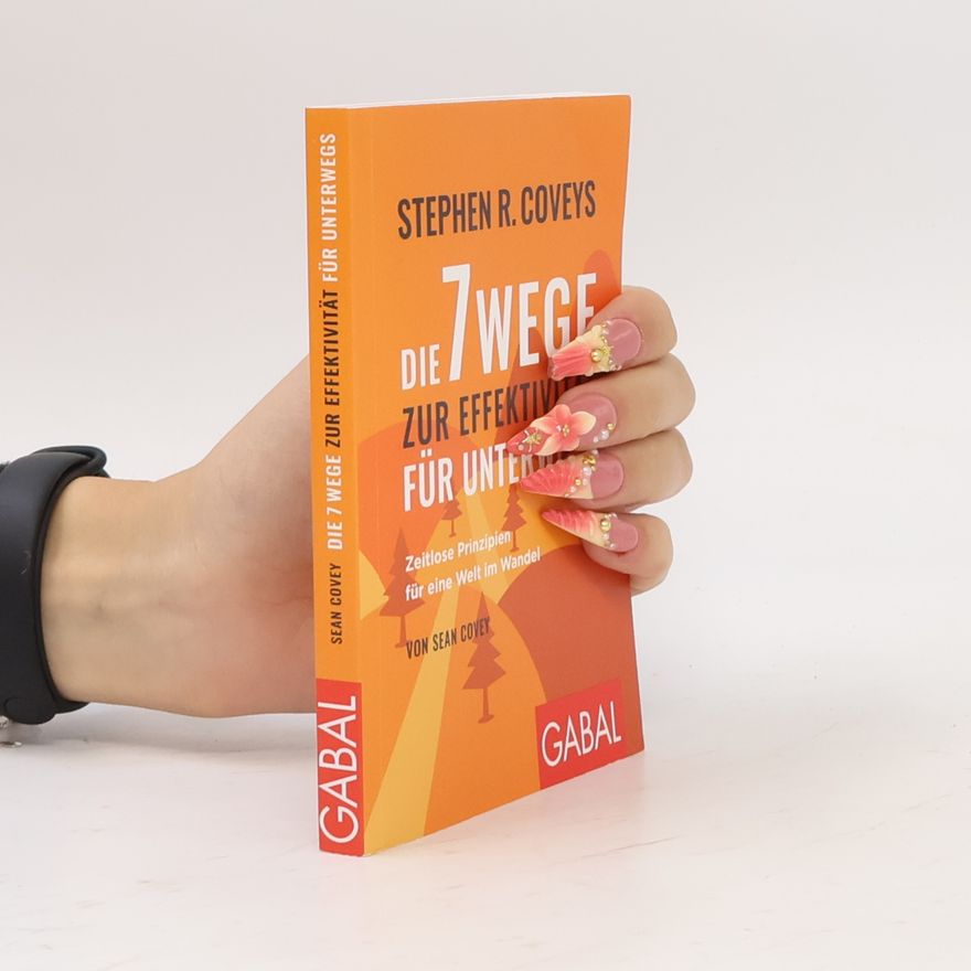 Stephen R. Covey Stephen R. Coveys Die 7 Wege zur Effektivität für unterwegs