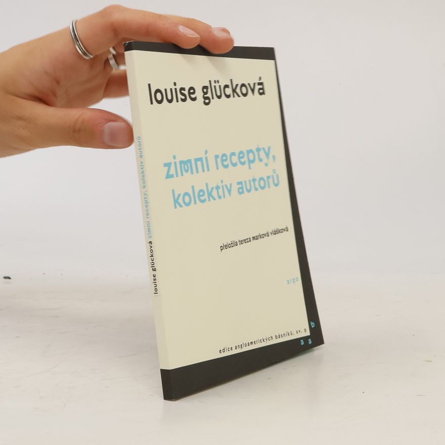 Louise Glück Zimní recepty: kolektiv autorů