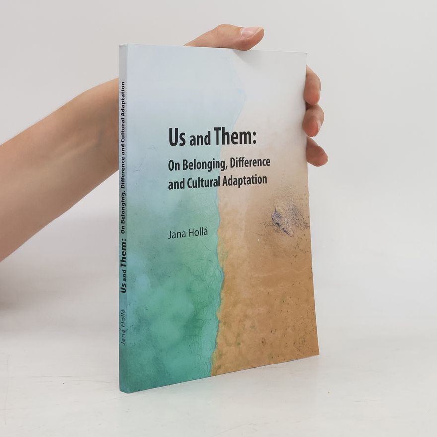 Jana Hollá Us and them: on belonging, difference and cultural adaptation : a practical guide for students preparing for international internship or study abroad