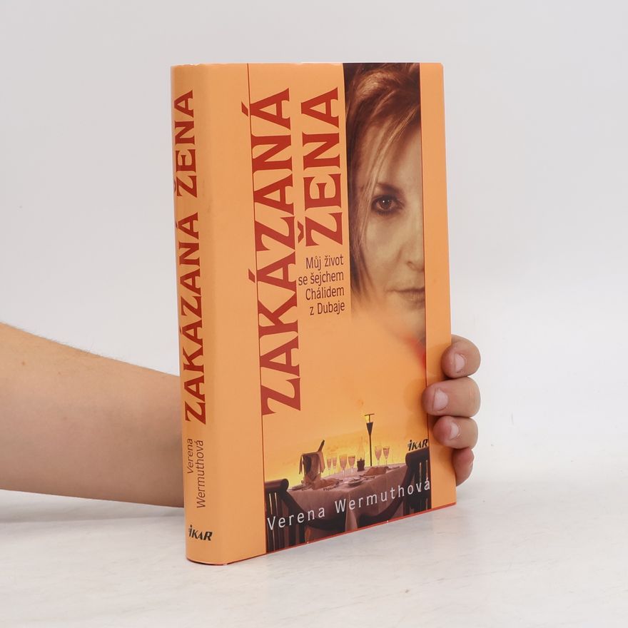 Verena Wermuth Zakázaná žena: Můj život se šejchem Chálidem z Dubaje
