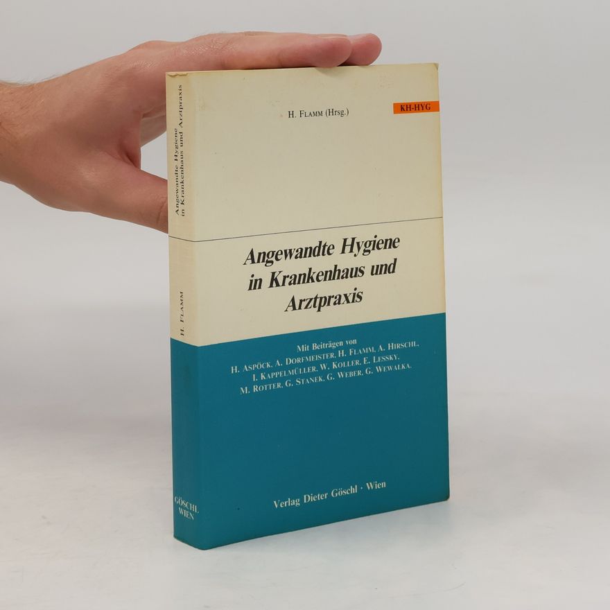 Heinz Flamm Angewandte Hygiene in Krankenhaus und Arztpraxis