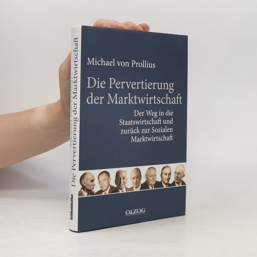 Michael von Prollius Die Pervertierung der Marktwirtschaft
