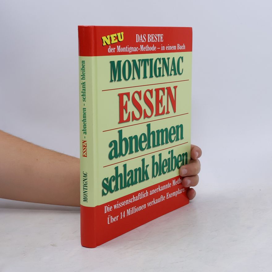 Autorenkollektiv Essen - abnehmen - schlank bleiben. Das Beste der Montignac Methode in einem Buch