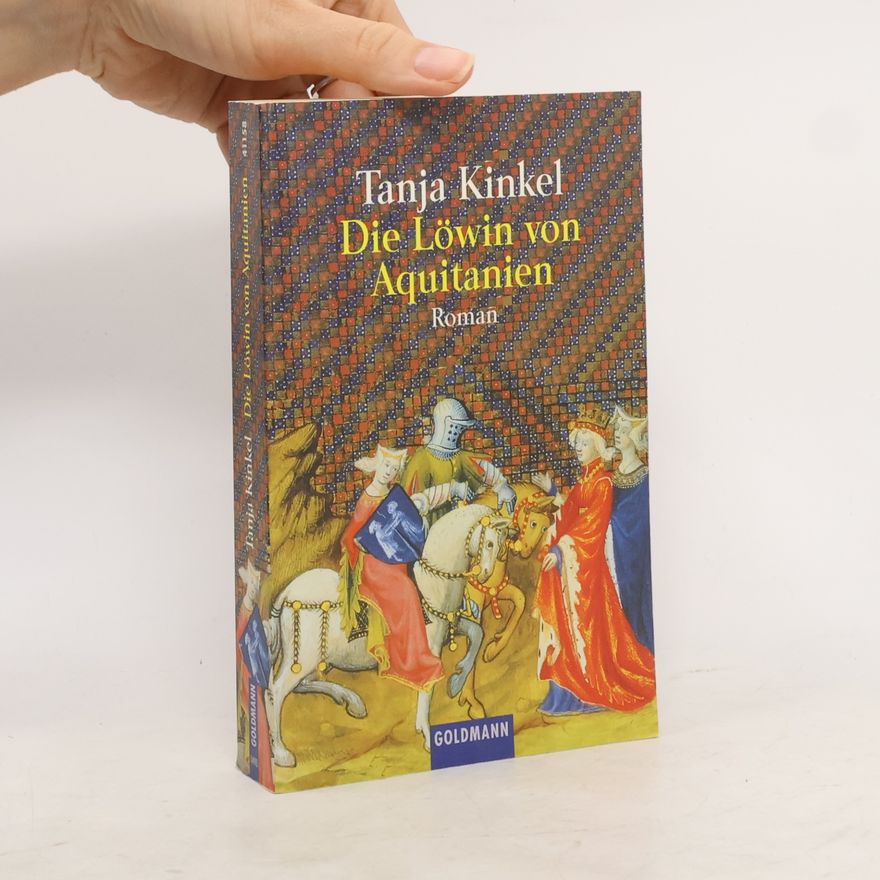 Tanja Kinkel Die Löwin von Aquitanien