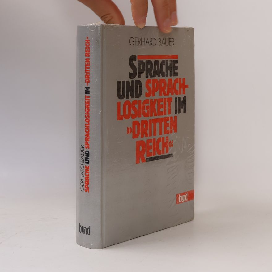 Gerhard Bauer Sprache und Sprachlosigkeit im "Dritten Reich"