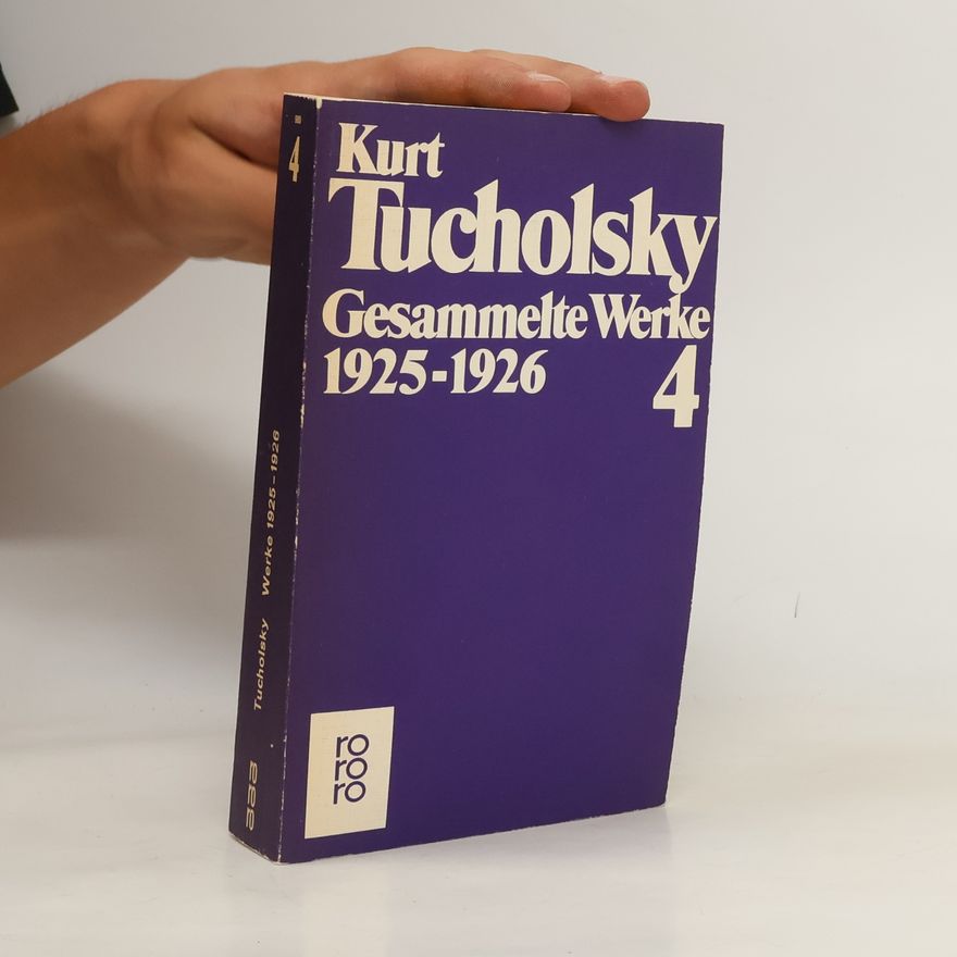 Kurt Tucholsky Gesammelte Werke 4. 1925 - 1926