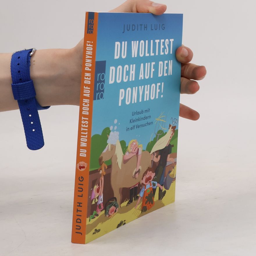 Judith Luig Du wolltest doch auf den Ponyhof!