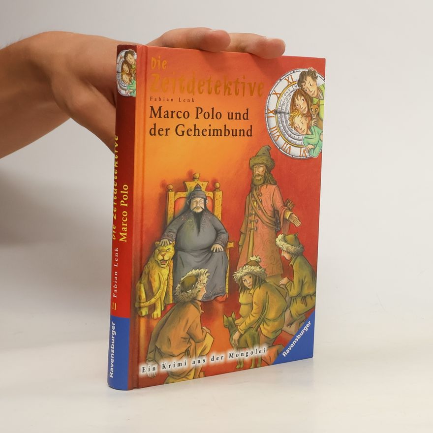 Fabian Lenk Die Zeitdetektive. Marco Polo und der Geheimbund