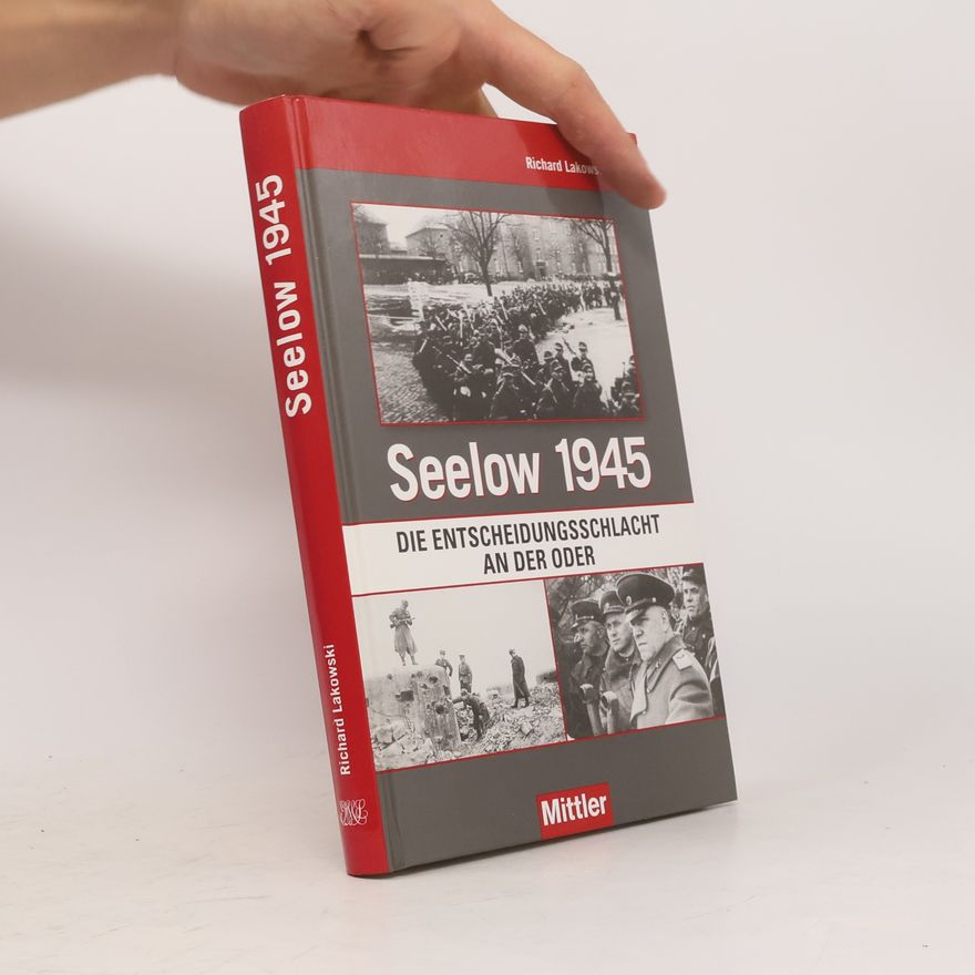 Richard Lakowski Seelow 1945