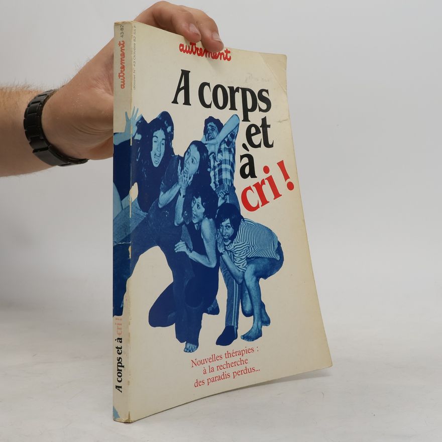 Autorenkollektiv A corps et à cri ! Nouvelles thérapies : à la recherche des paradis perdus