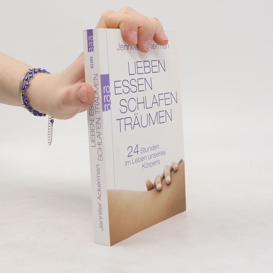 Jennifer Ackerman Lieben, Essen, Schlafen, Träumen